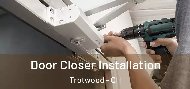 Door Closer Installation Trotwood - OH