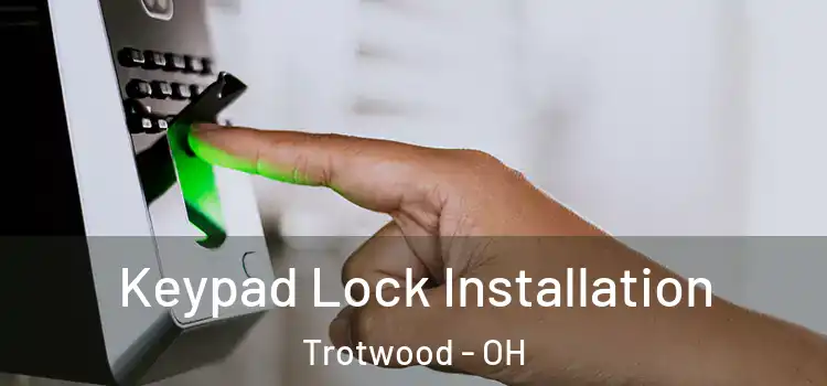 Keypad Lock Installation Trotwood - OH
