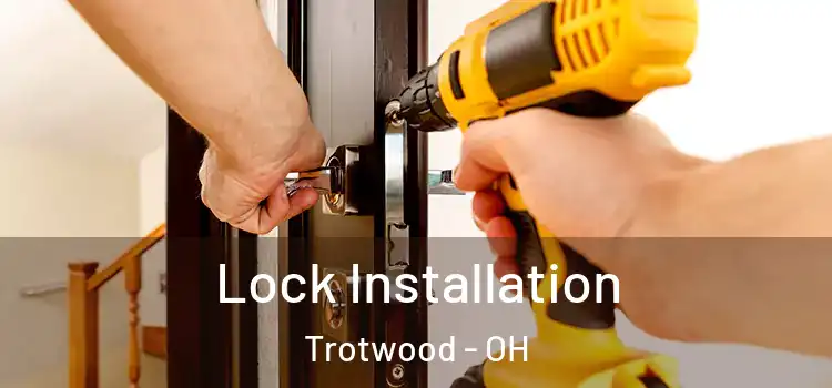 Lock Installation Trotwood - OH