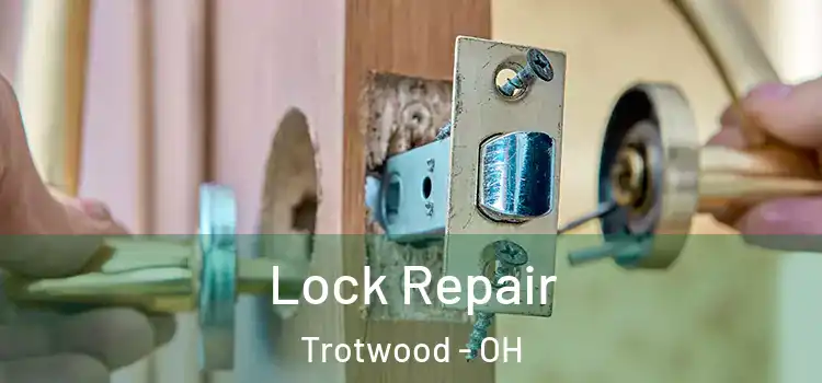 Lock Repair Trotwood - OH