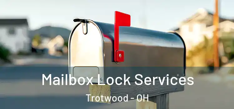 Mailbox Lock Services Trotwood - OH