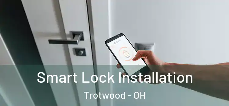 Smart Lock Installation Trotwood - OH